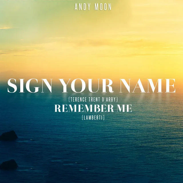 Sign Your Name / Remember Me