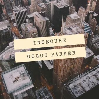 Insecure by Gogos Parker