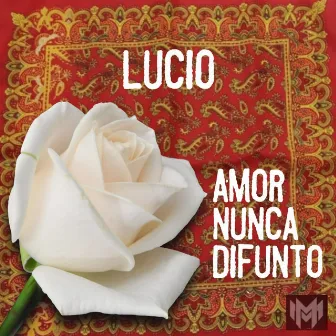 AMOR NUNCA DIFUNTO by Lucio