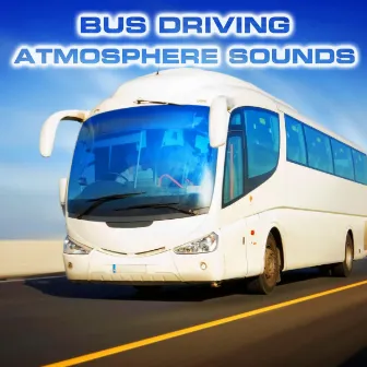 Bus Driving Atmosphere Sounds by White Noise Sound FX