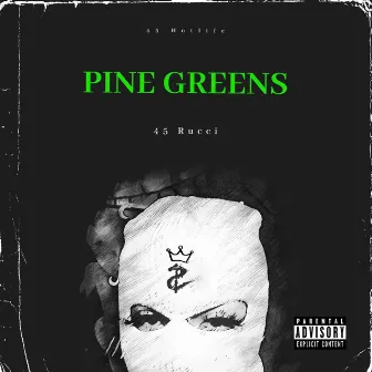 Pine Greens by 45 Rucci