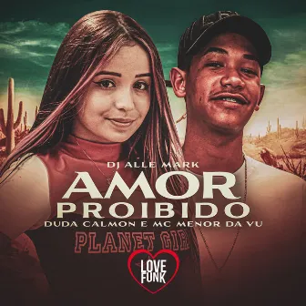 Amor Proibido by MC Menor da Vu