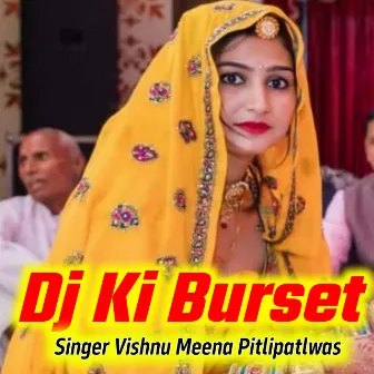 Dj Ki Burset (Dahej Kuparta) by Vishnu Meena Pitlipatlwas