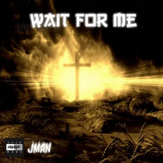 Wait for Me by Jman