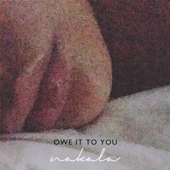 Owe It To You - EP by Nakala