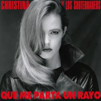 Que Me Parta Un Rayo by Christina y Los Subterraneos