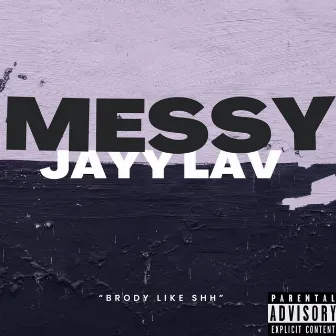 MESSY by Jayy Lav