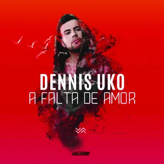 A Falta de Amor by Dennis Uko