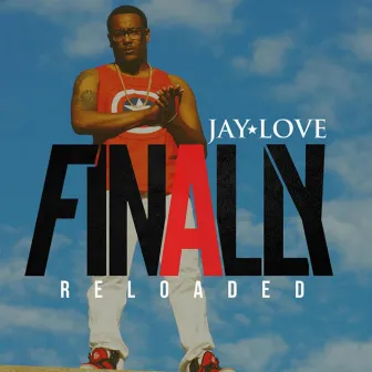 Finally Reloaded by Jay Love