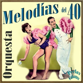 Perlas Cubanas: Melodías del 40 by Orquesta Melodias del 40