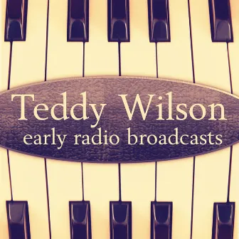 Early Radio Broadcasts - Teddy Wilson by Paul Baron Orchestra