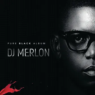 Pure Black Album by DJ Merlon