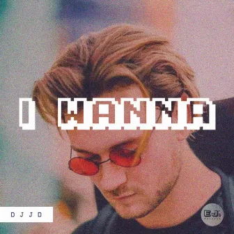 I Wanna by EJ’s Records