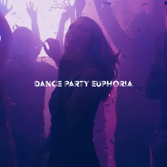 Dance Party Euphoria: Best EDM & Progressive House Anthems, Party Hard! by DJ Grumon EDM