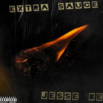 Extra Sauce by Jesse Be