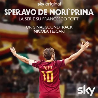 Speravo de morì prima (La serie su Francesco Totti) by Nicola Tescari