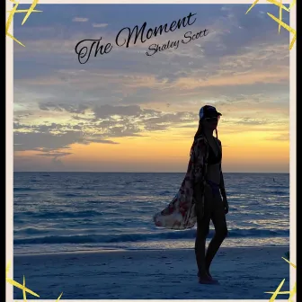 The Moment by Shaley Scott