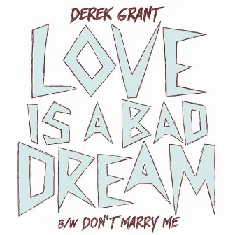 Love Is a Bad Dream - Single by Derek Grant