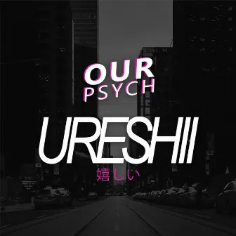 Ureshii by Our Psych