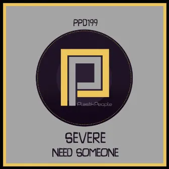 Need Someone by Severe