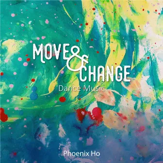 Move & Change by Phoenix Ho