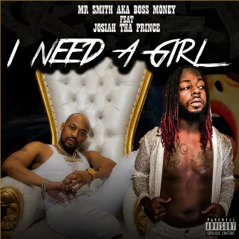 I Need a Girl by Mr. Smith Aka Boss Money