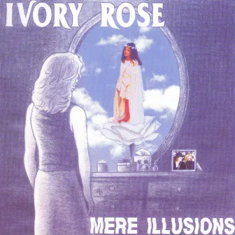 Mere Illusions by Ivory Rose