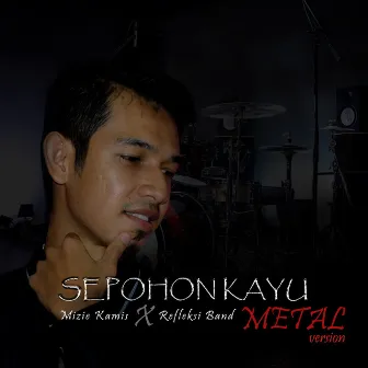 Sepohon Kayu (Metal Version) by Mizie Kamis