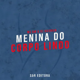 Menina do Corpo Lindo by MC KM