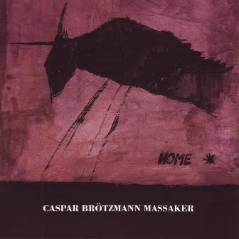 Home by Caspar Brötzmann Massaker