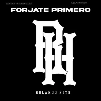 Forjate Primero by Rolando Hits