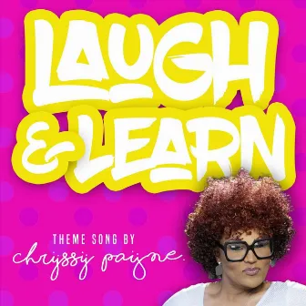 Laugh & Learn (Theme Song) by Chryssy Payne