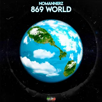 869 World by NoMannerz