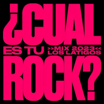 ¿Cuál Es Tu Rock? (Mix 2023) by Los Látigos