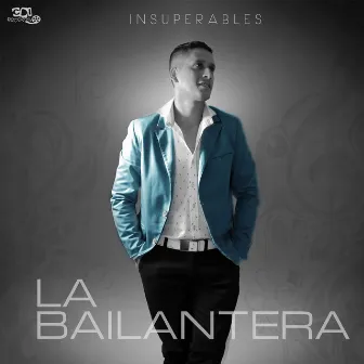 Insuperables by LA BAILANTERA