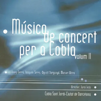 Música de Concert per a Cobla, Vol. 2 by Cobla de Sant Jordi- Ciutat de Barcelona