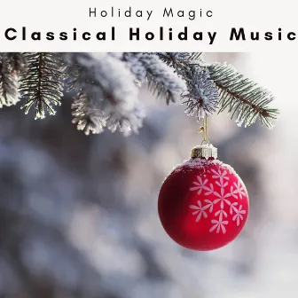 2023 Classical Holiday Music by Holiday Magic