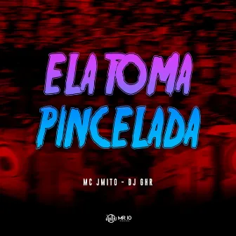 Ela toma Pincelada by DJ GHR