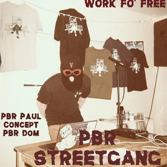 Work Fo' Free by PBR Paul