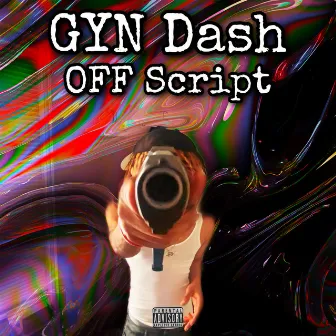 Off Script by GYN Dash