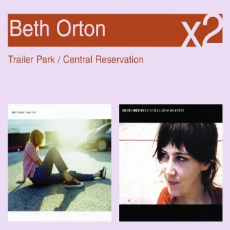 Trailer Park / Central Reservation by Beth Orton