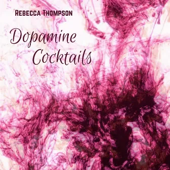 Dopamine Cocktails by Rebecca Thompson