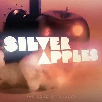 The Edge Of Wonder by Silver Apples