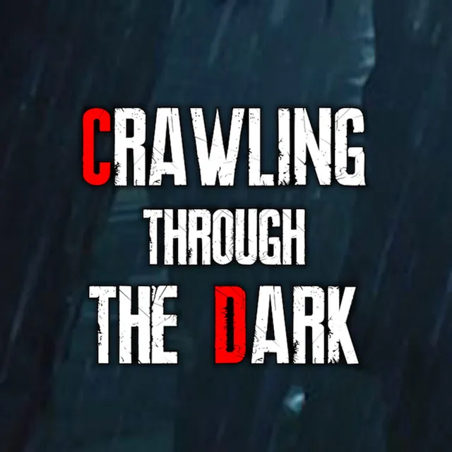 Crawling Through the Dark