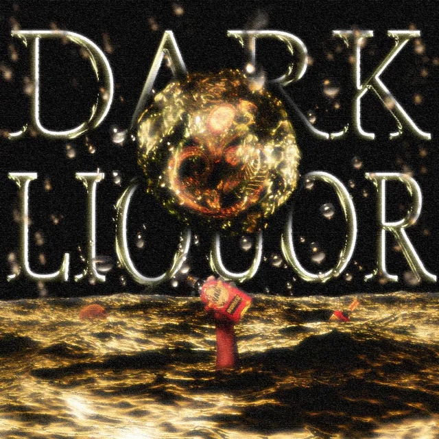 DARK LIQUOR