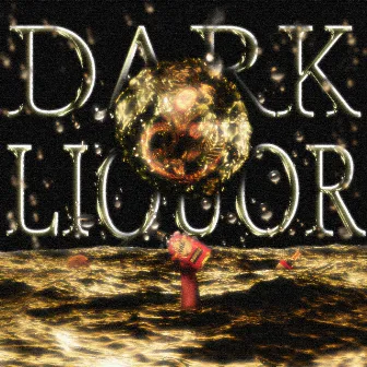 DARK LIQUOR by BigHomie$lim