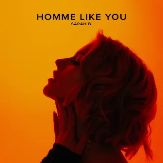 Homme like you by Sarah B.