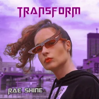 Transform by Rae Shine