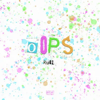 Oops by Rugz