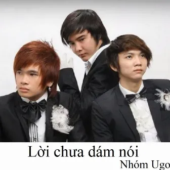 Lời chưa dám nói by Nhóm Ugo